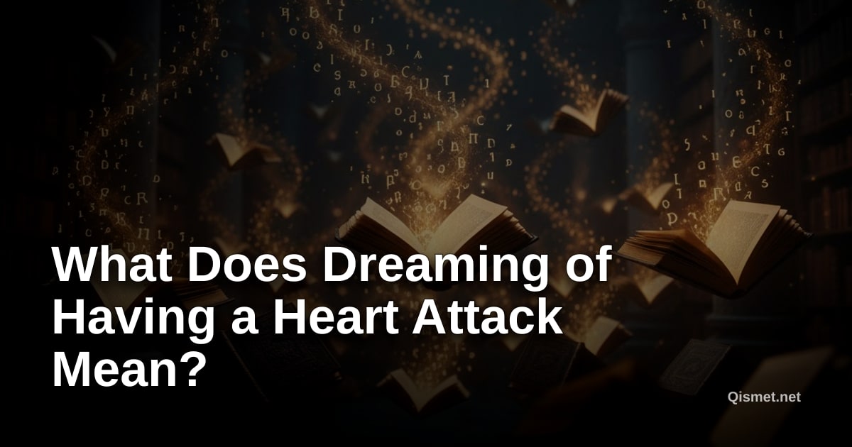 What Does Dreaming of Having a Heart Attack Mean?