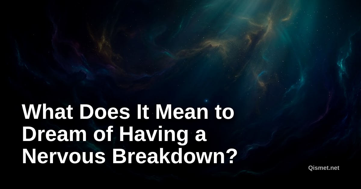 What Does It Mean to Dream of Having a Nervous Breakdown?