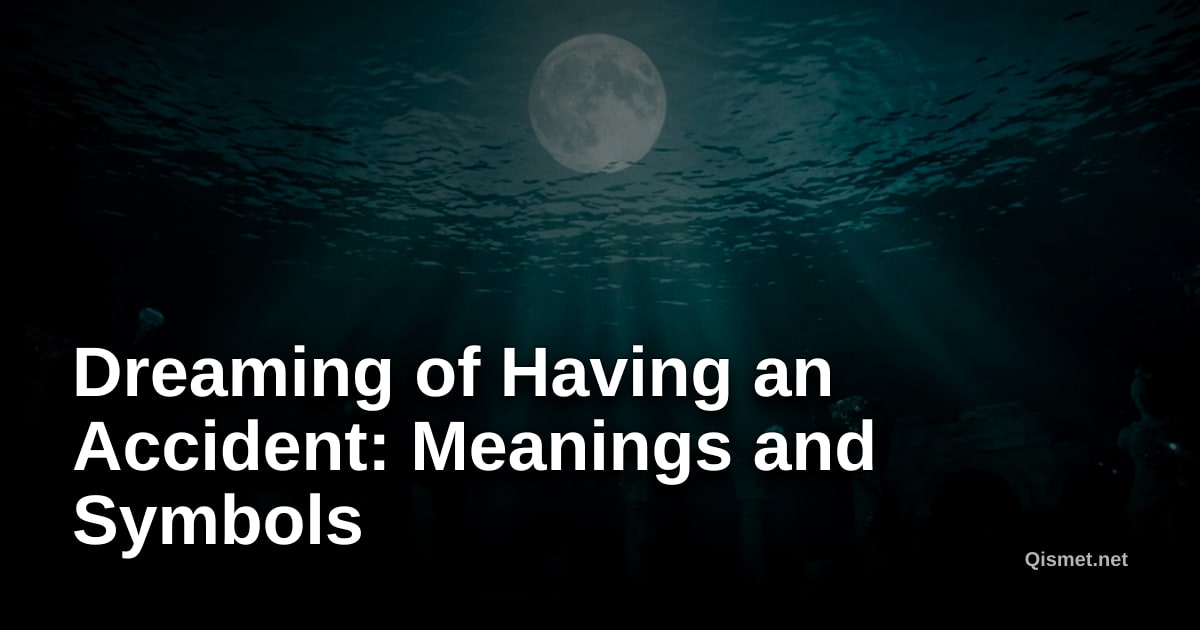 Dreaming of Having an Accident: Meanings and Symbols
