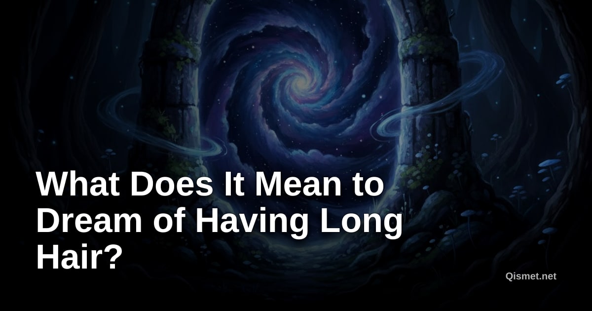What Does It Mean to Dream of Having Long Hair?