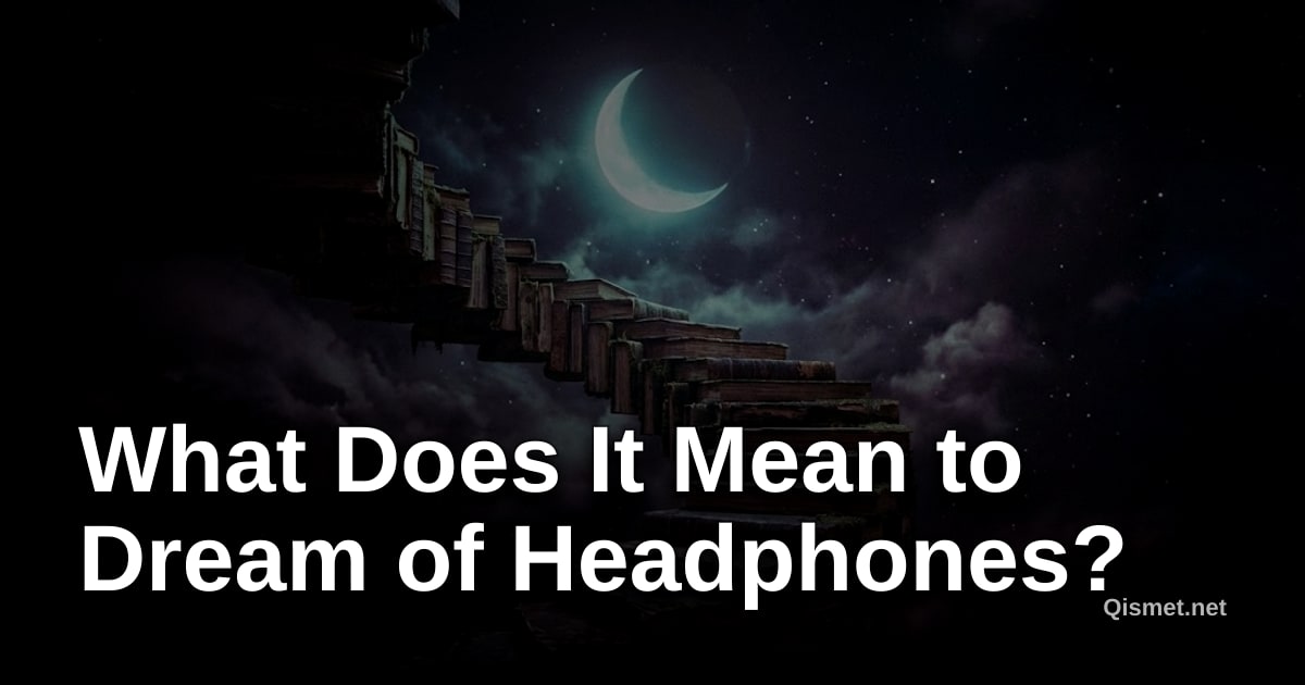 What Does It Mean to Dream of Headphones?