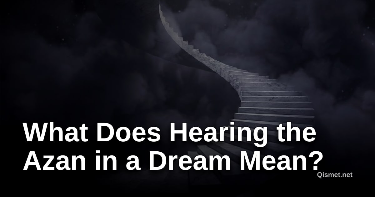 What Does Hearing the Azan in a Dream Mean?