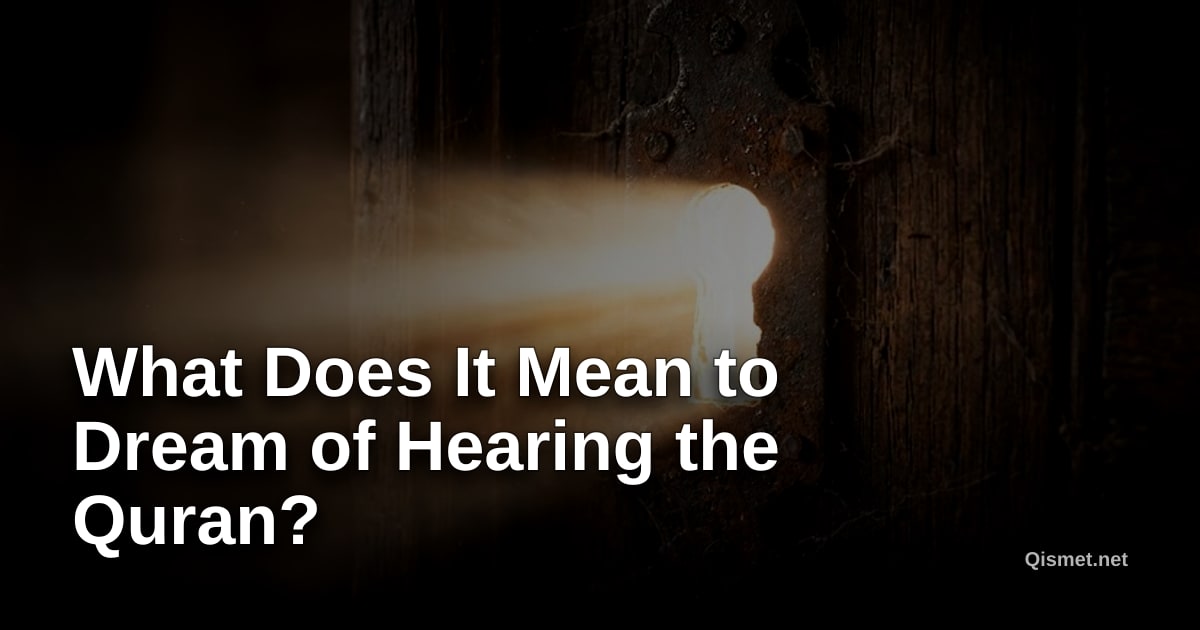 What Does It Mean to Dream of Hearing the Quran?