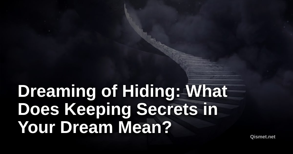 Dreaming of Hiding: What Does Keeping Secrets in Your Dream Mean?