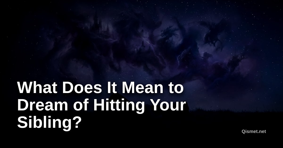 What Does It Mean to Dream of Hitting Your Sibling?