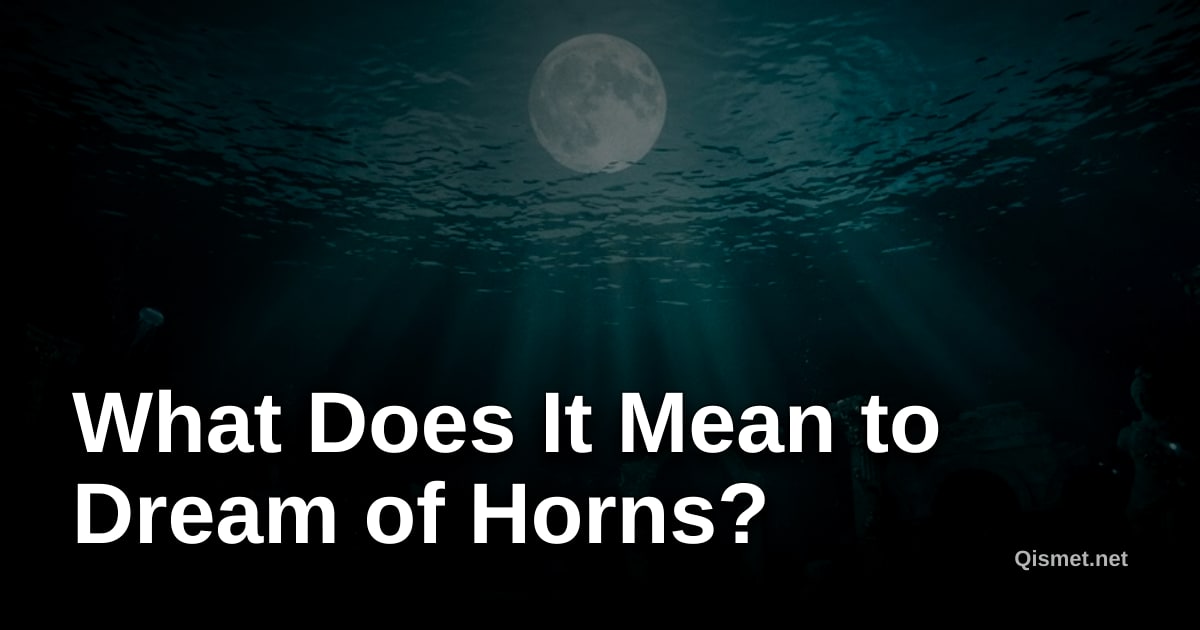 What Does It Mean to Dream of Horns?