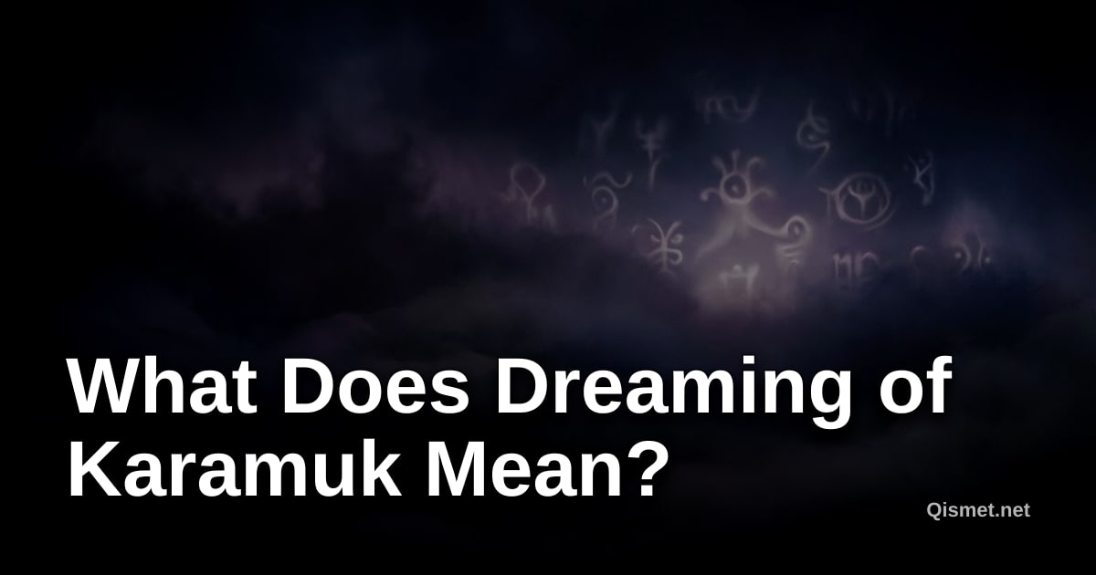 What Does Dreaming of Karamuk Mean?