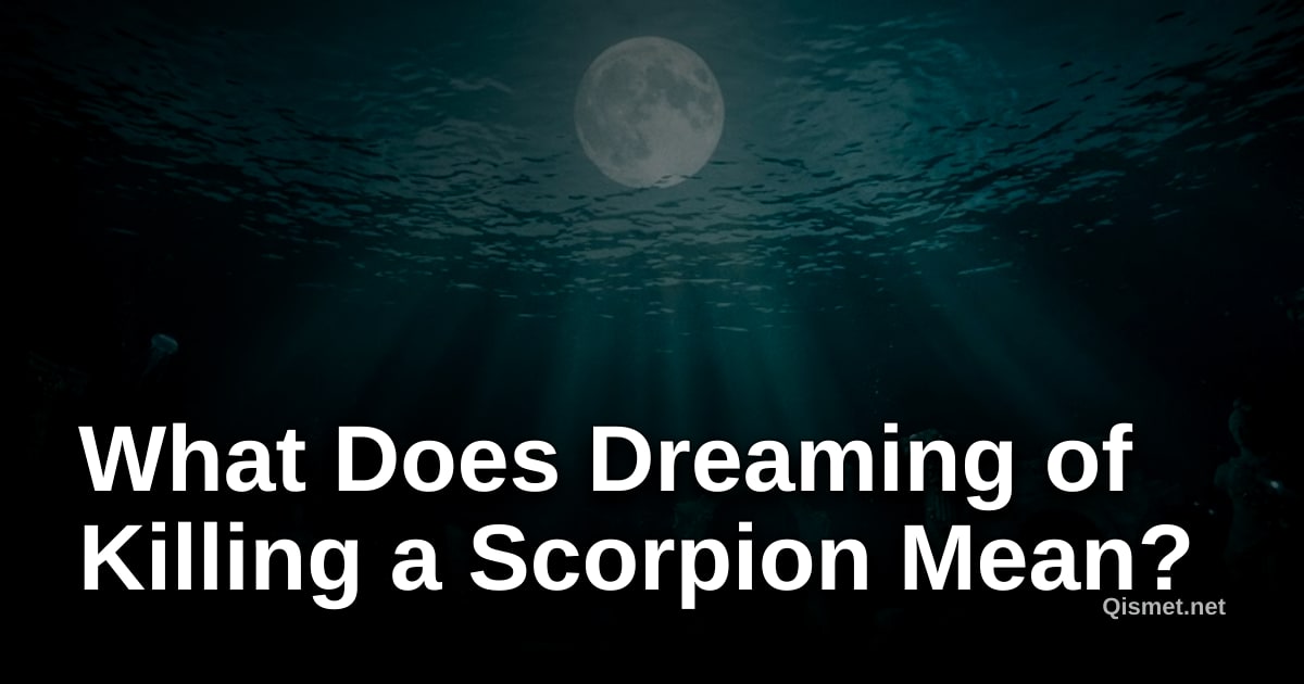What Does Dreaming of Killing a Scorpion Mean?