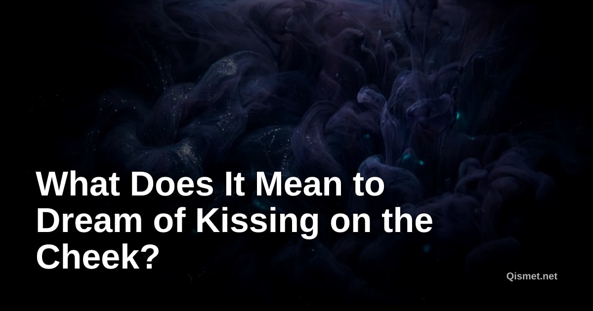 What Does It Mean to Dream of Kissing on the Cheek?