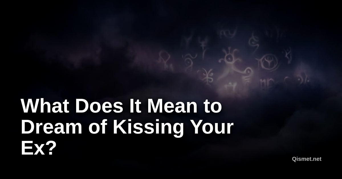 What Does It Mean to Dream of Kissing Your Ex?