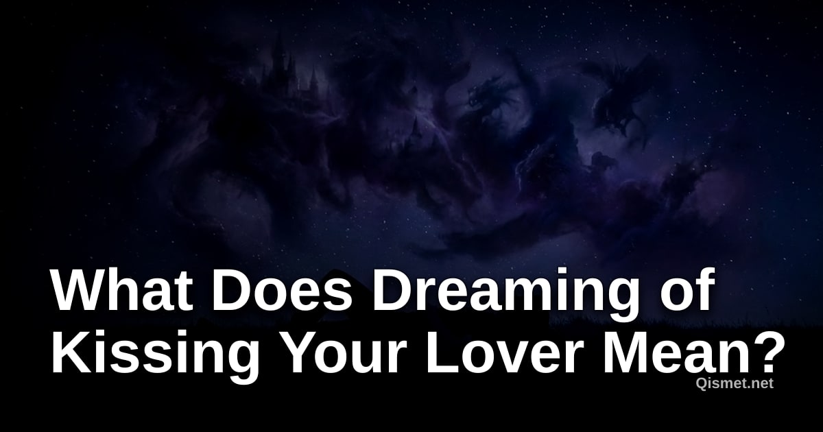 What Does Dreaming of Kissing Your Lover Mean?