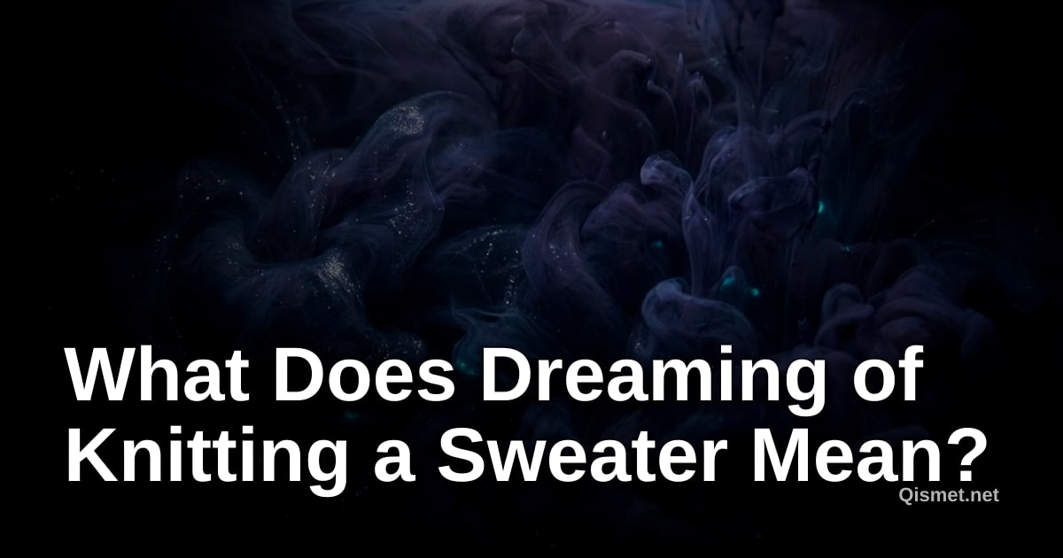 What Does Dreaming of Knitting a Sweater Mean?