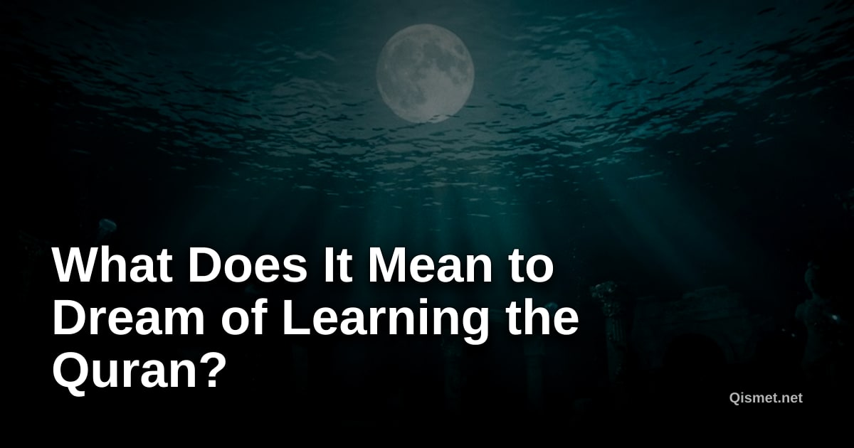 What Does It Mean to Dream of Learning the Quran?