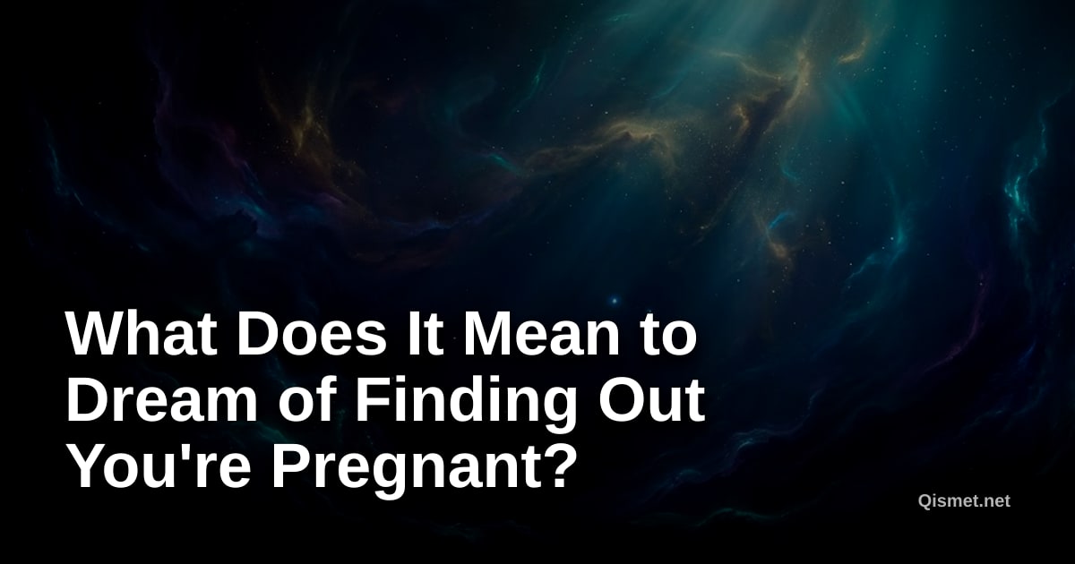 What Does It Mean to Dream of Finding Out You're Pregnant?