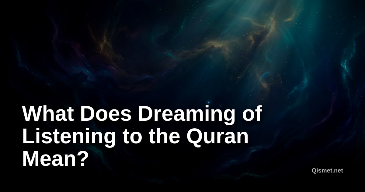 What Does Dreaming of Listening to the Quran Mean?