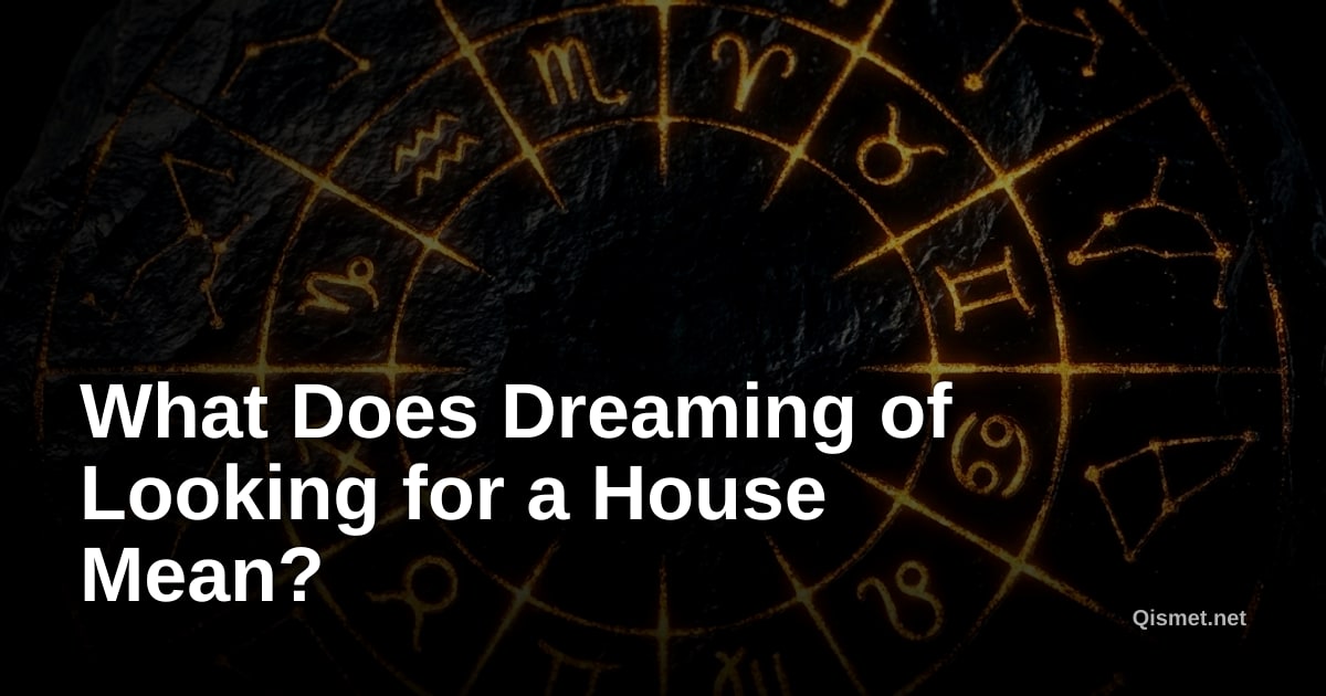What Does Dreaming of Looking for a House Mean?