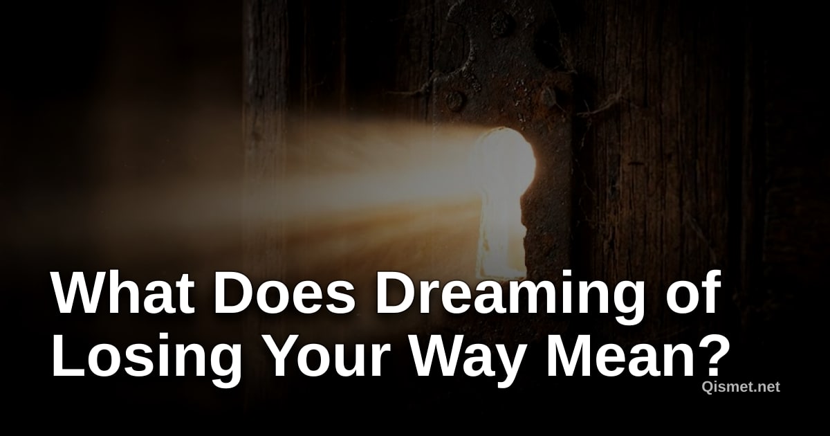 What Does Dreaming of Losing Your Way Mean?