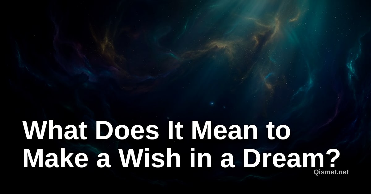 What Does It Mean to Make a Wish in a Dream?
