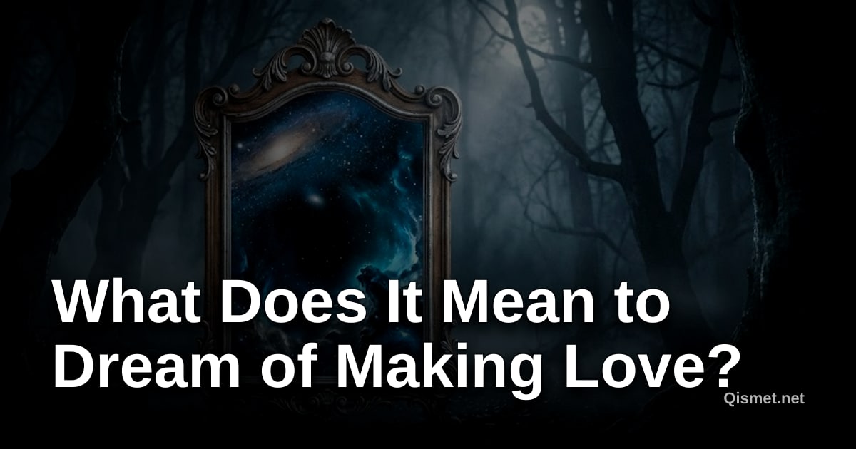 What Does It Mean to Dream of Making Love?