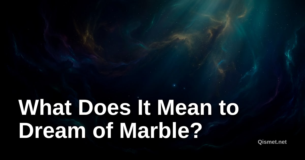 What Does It Mean to Dream of Marble?