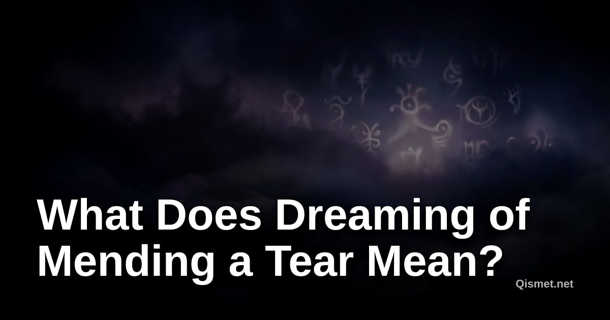 What Does Dreaming of Mending a Tear Mean?
