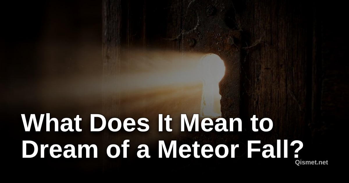 What Does It Mean to Dream of a Meteor Fall?