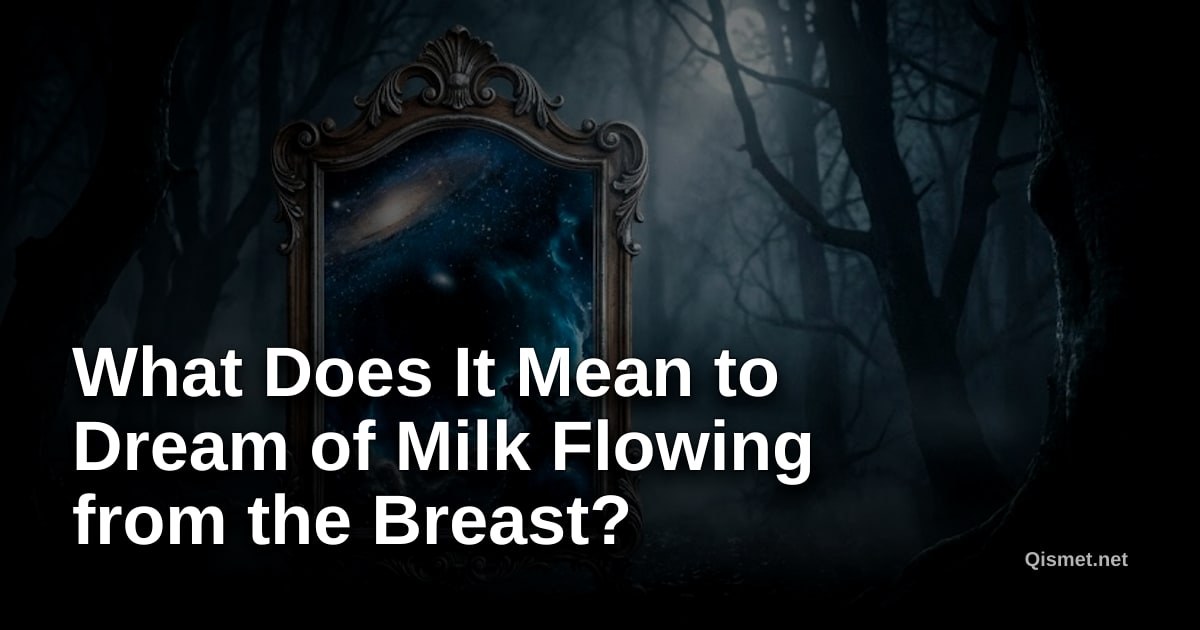 What Does It Mean to Dream of Milk Flowing from the Breast?