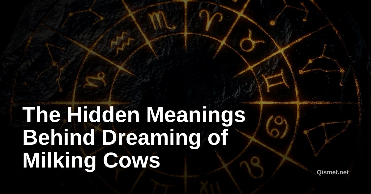 The Hidden Meanings Behind Dreaming of Milking Cows