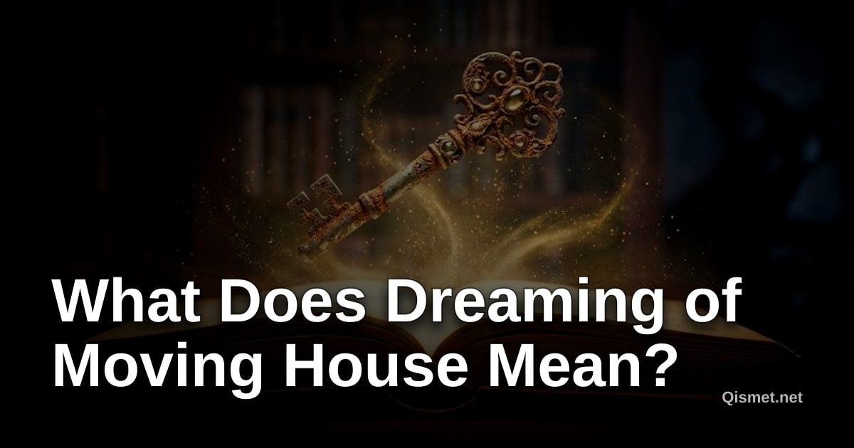 What Does Dreaming of Moving House Mean?