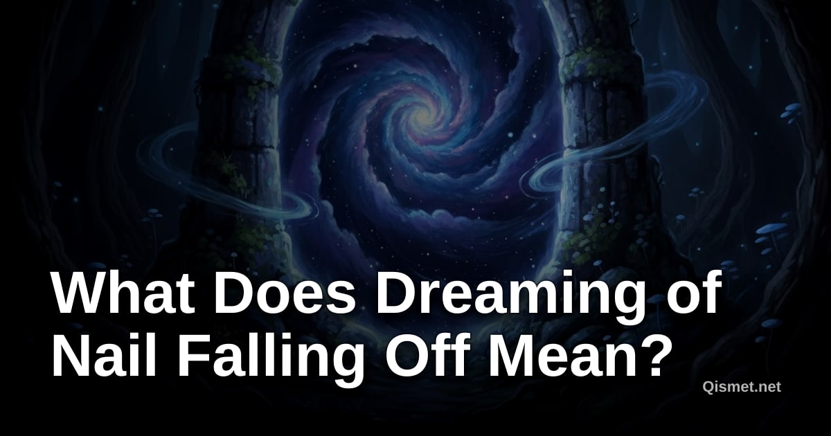 What Does Dreaming of Nail Falling Off Mean?
