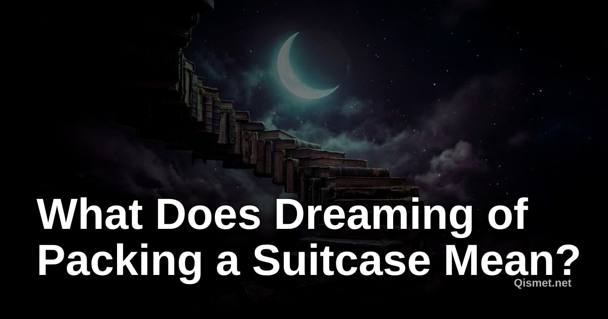 What Does Dreaming of Packing a Suitcase Mean?