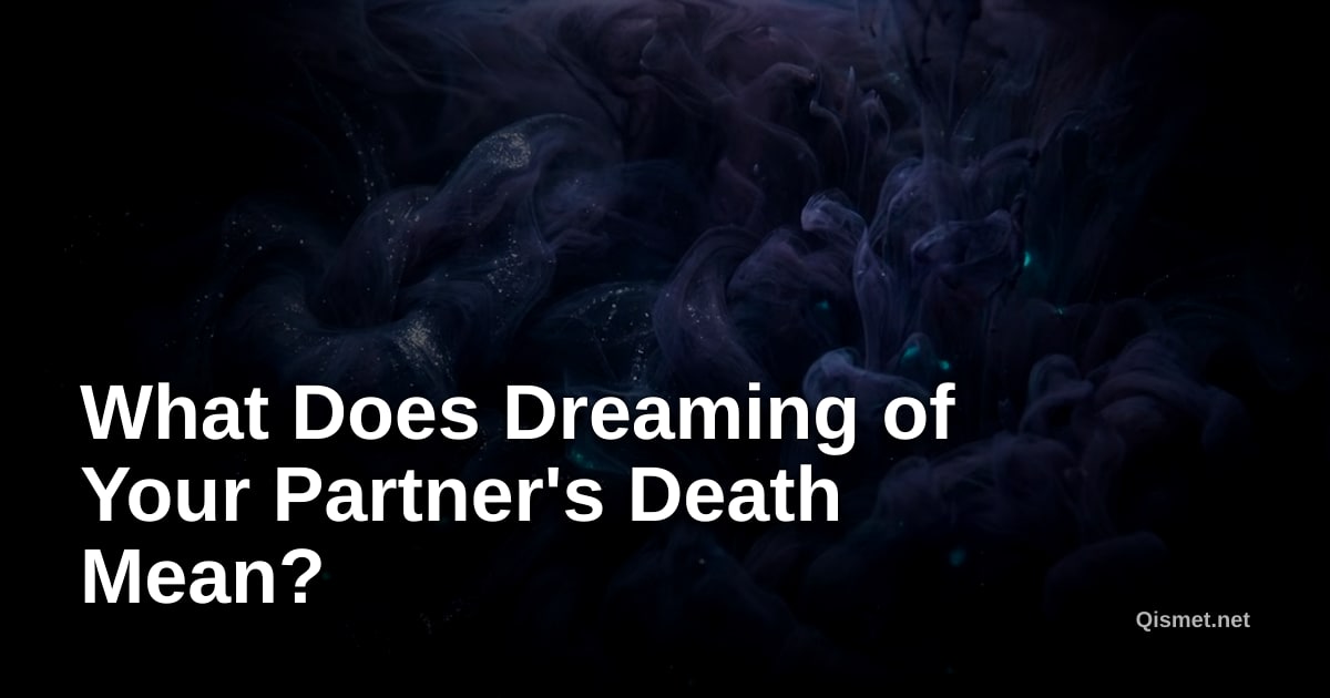 What Does Dreaming of Your Partner's Death Mean?