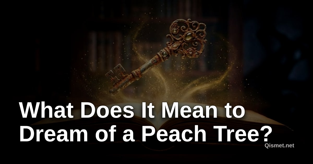 What Does It Mean to Dream of a Peach Tree?