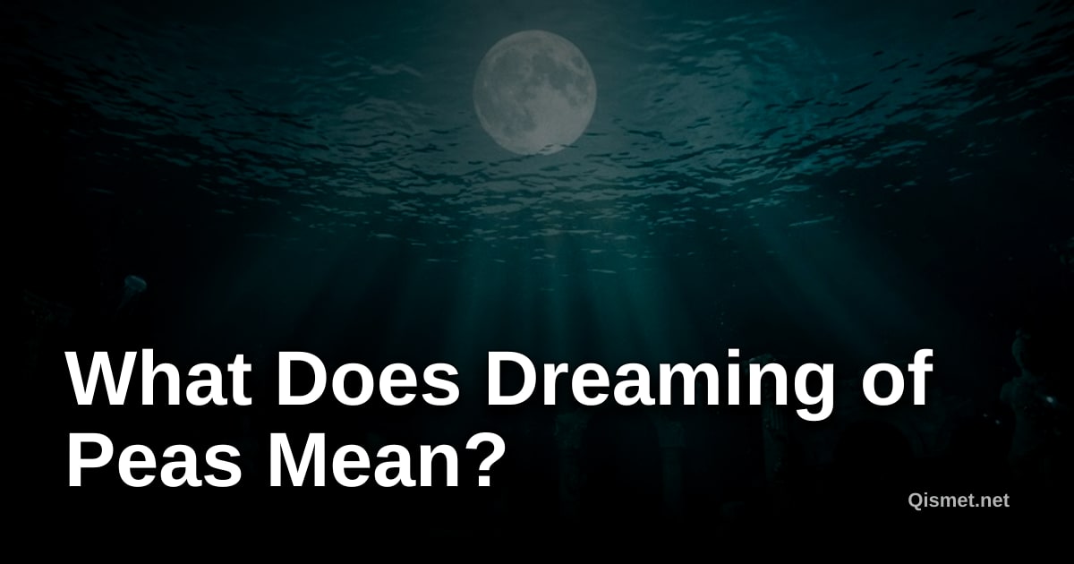 What Does Dreaming of Peas Mean?