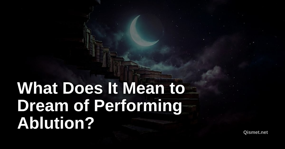 What Does It Mean to Dream of Performing Ablution?
