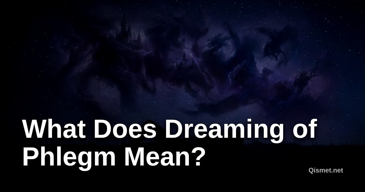 What Does Dreaming of Phlegm Mean?