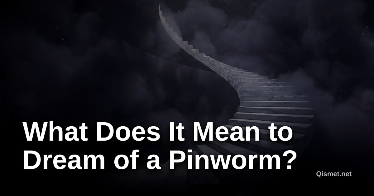 What Does It Mean to Dream of a Pinworm?