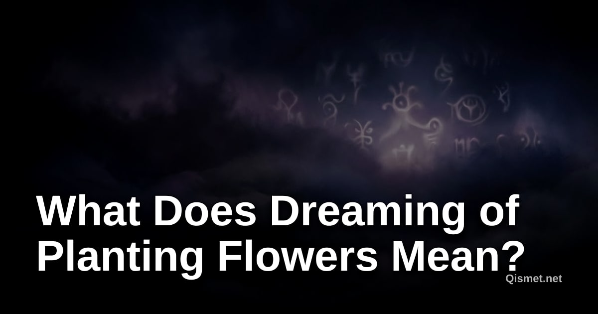 What Does Dreaming of Planting Flowers Mean?