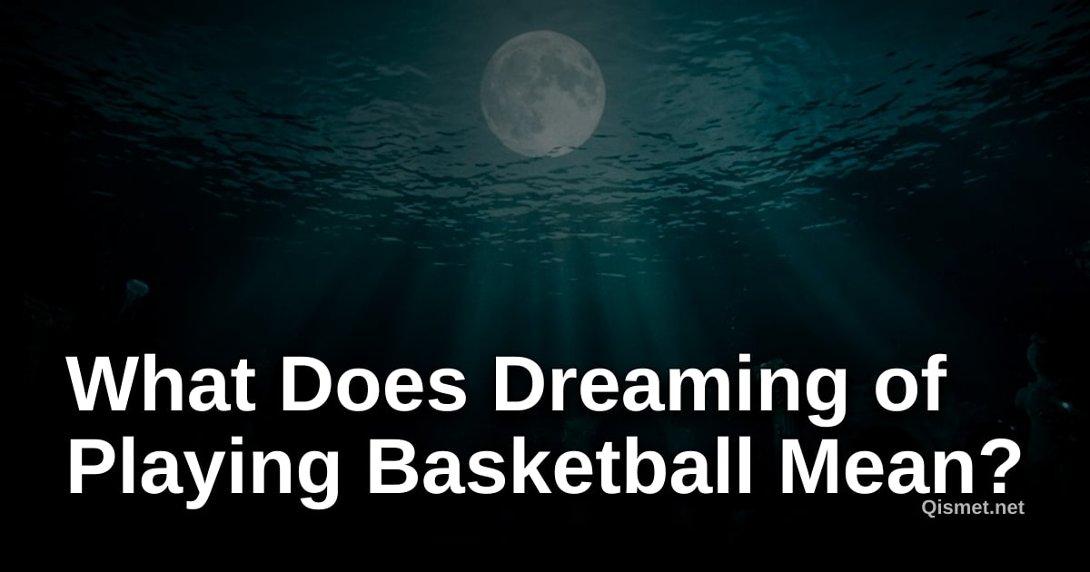 What Does Dreaming of Playing Basketball Mean?