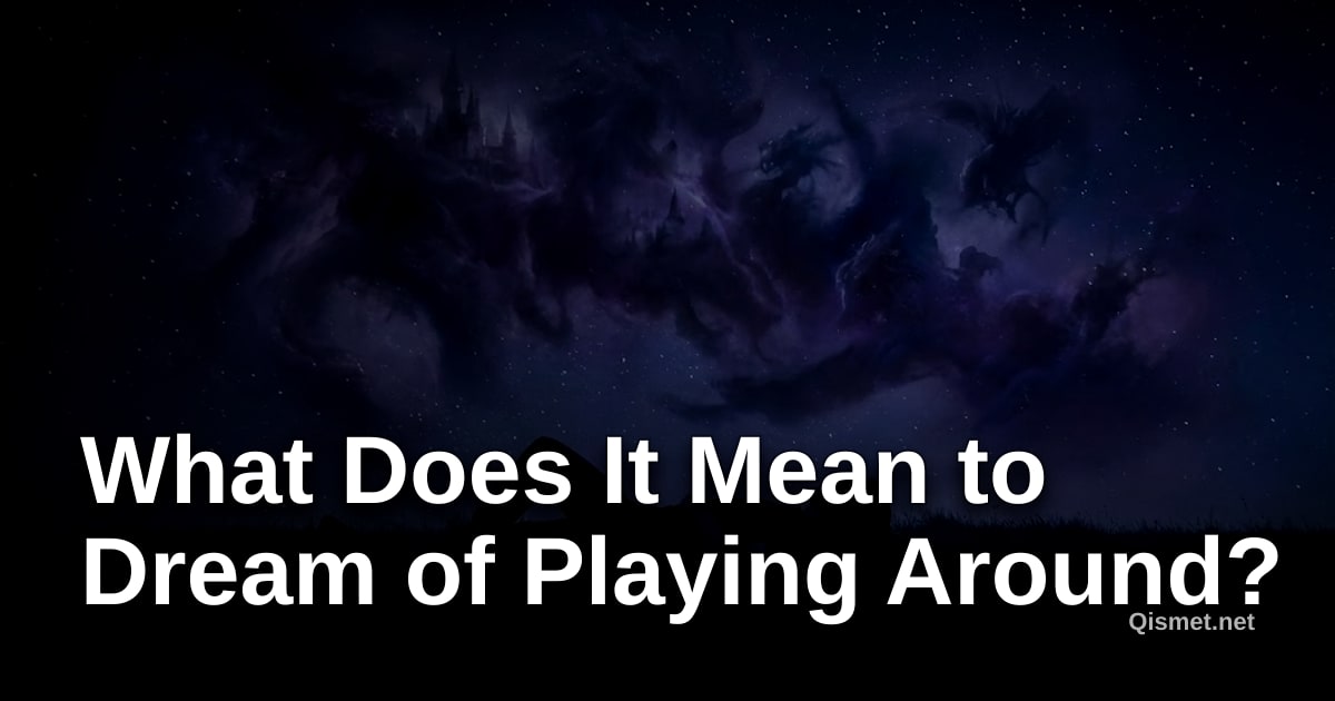 What Does It Mean to Dream of Playing Around?