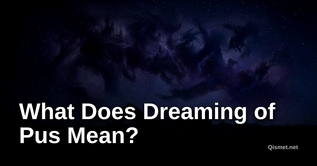 What Does Dreaming of Pus Mean?