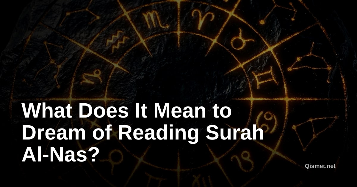 What Does It Mean to Dream of Reading Surah Al-Nas?