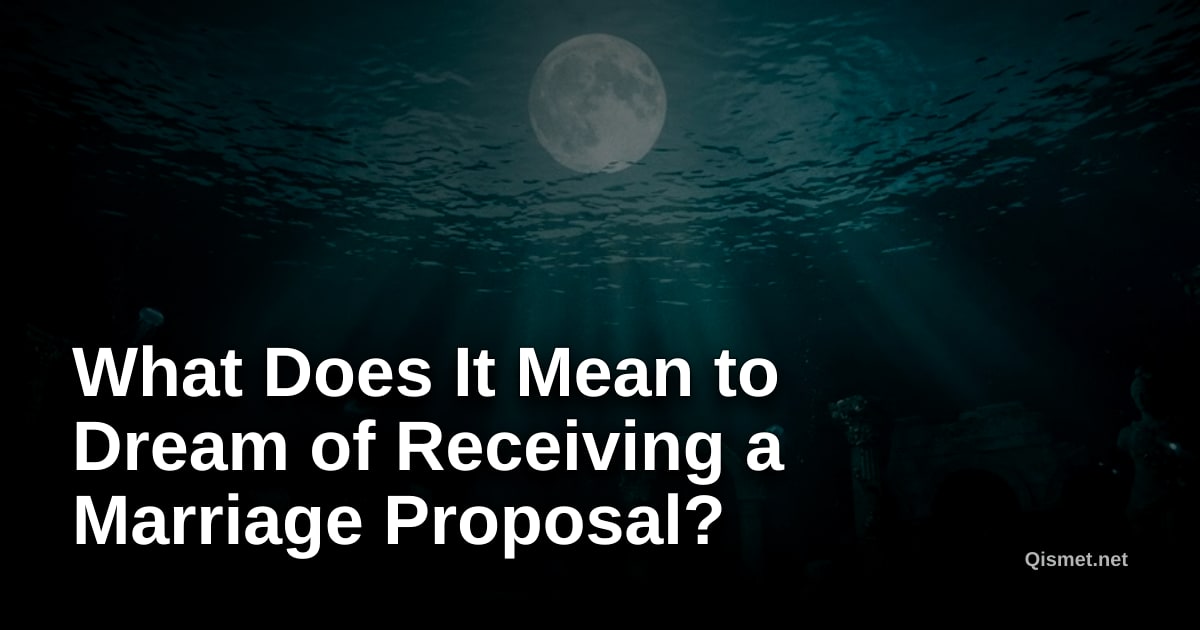 What Does It Mean to Dream of Receiving a Marriage Proposal?
