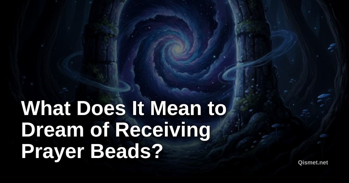 What Does It Mean to Dream of Receiving Prayer Beads?