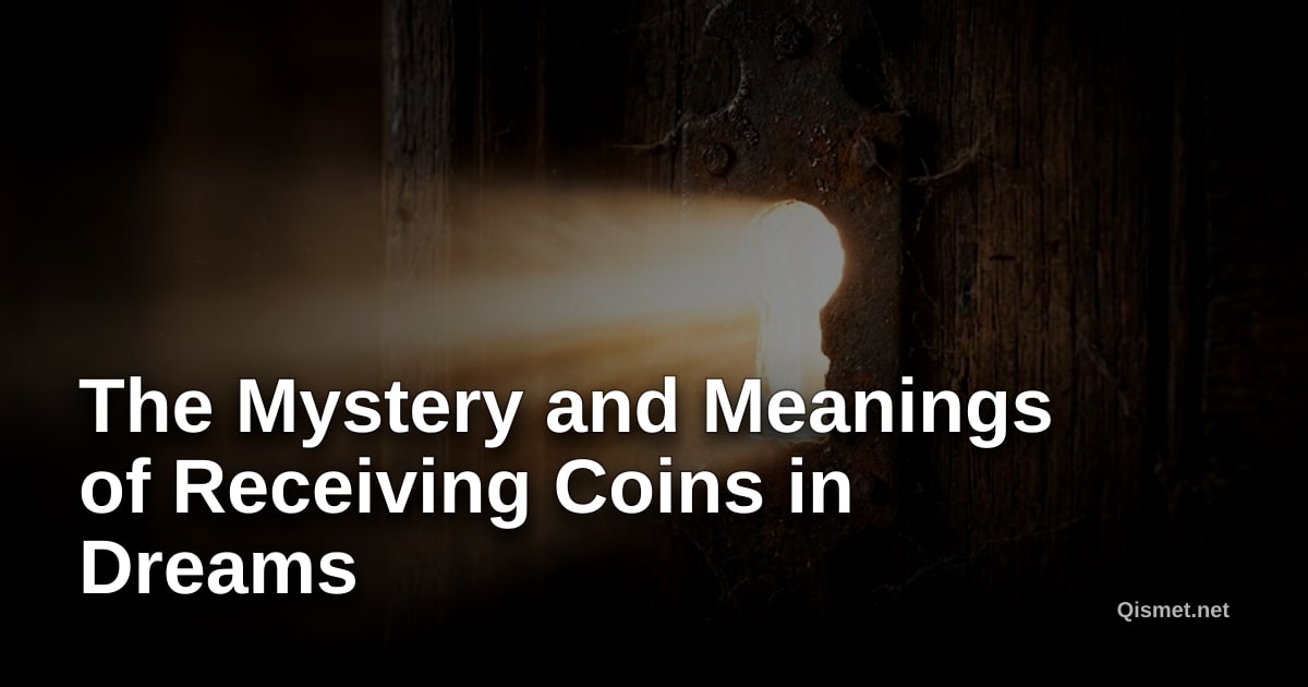 The Mystery and Meanings of Receiving Coins in Dreams