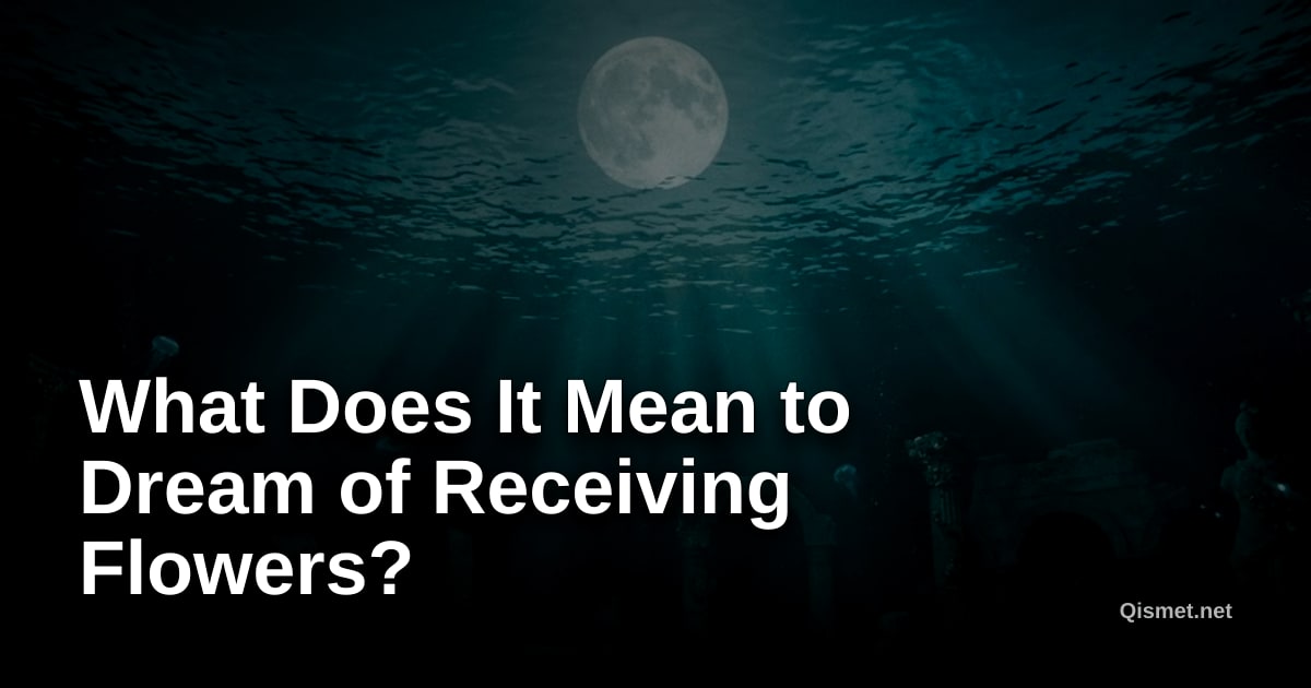 What Does It Mean to Dream of Receiving Flowers?