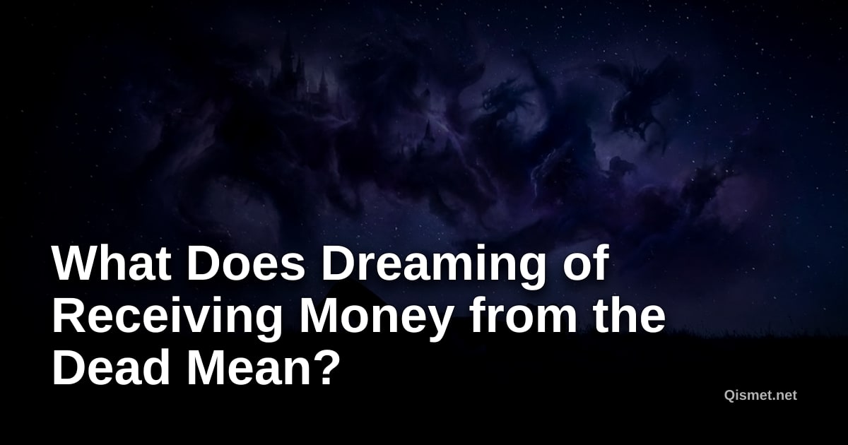 What Does Dreaming of Receiving Money from the Dead Mean?