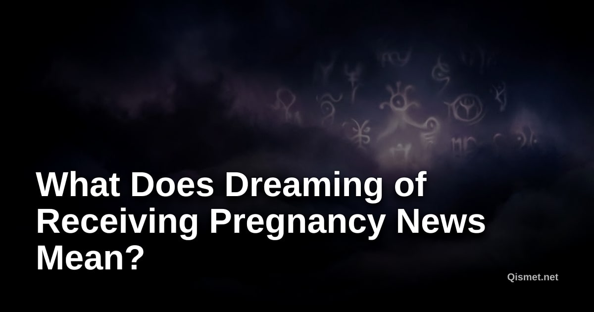 What Does Dreaming of Receiving Pregnancy News Mean?