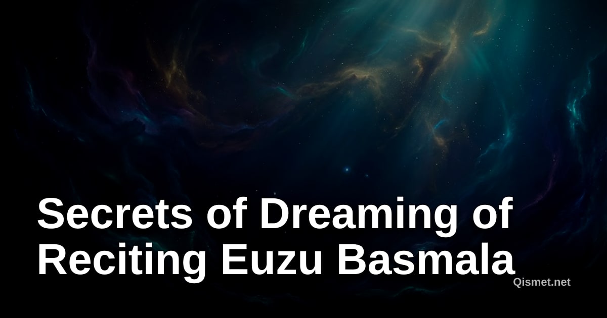Secrets of Dreaming of Reciting Euzu Basmala