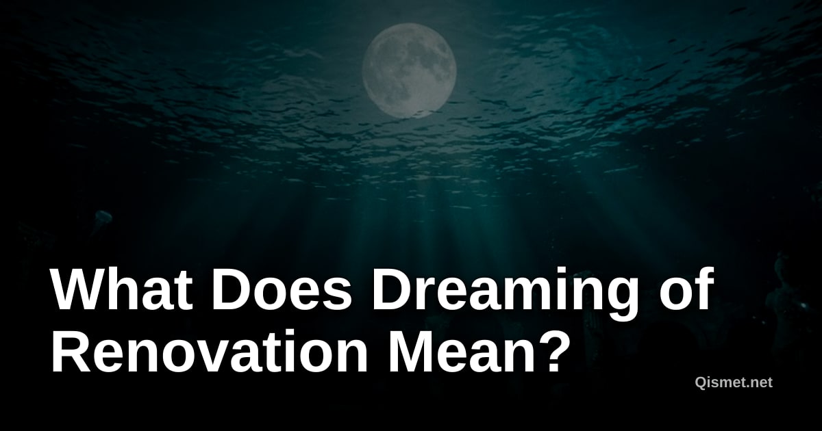 What Does Dreaming of Renovation Mean?